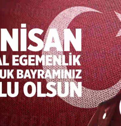 23 NİSAN ULUSAL EGEMENLİK VE ÇOCUK BAYRAMI 100 YAŞINDA