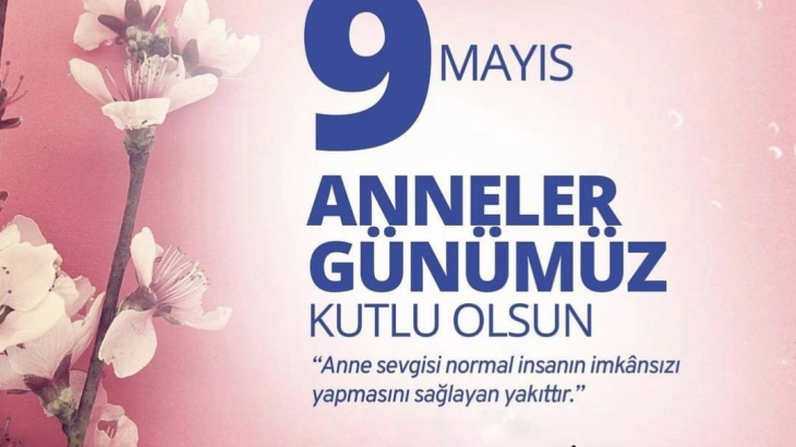 9 MAYIS ANNELER GÜNÜ KUTLAMA MESAJIMIZ